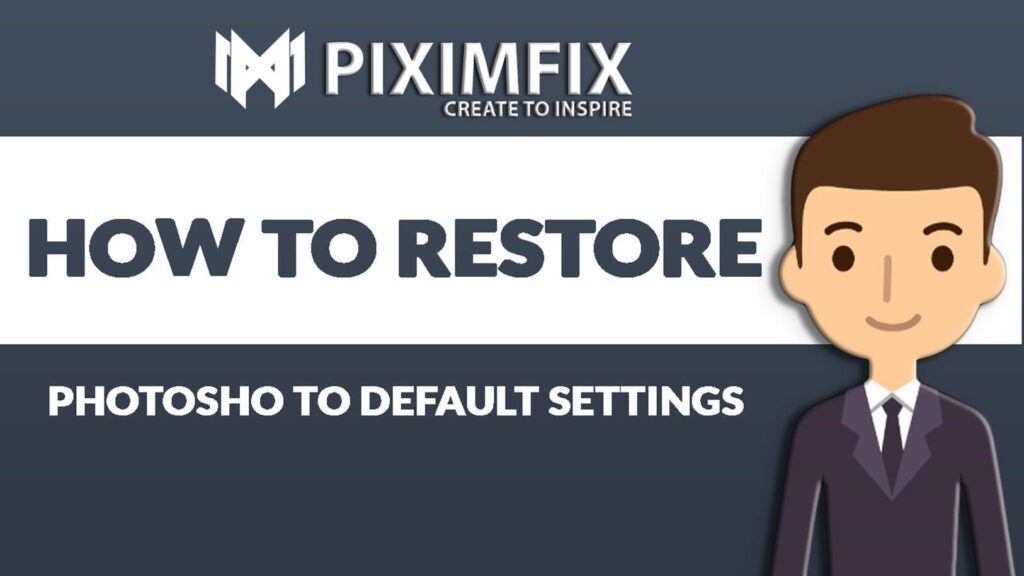 how to restore photoshop to default settings HOW TO RESTORE PHOTOSHOP TO DEFAULT SETTINGS
