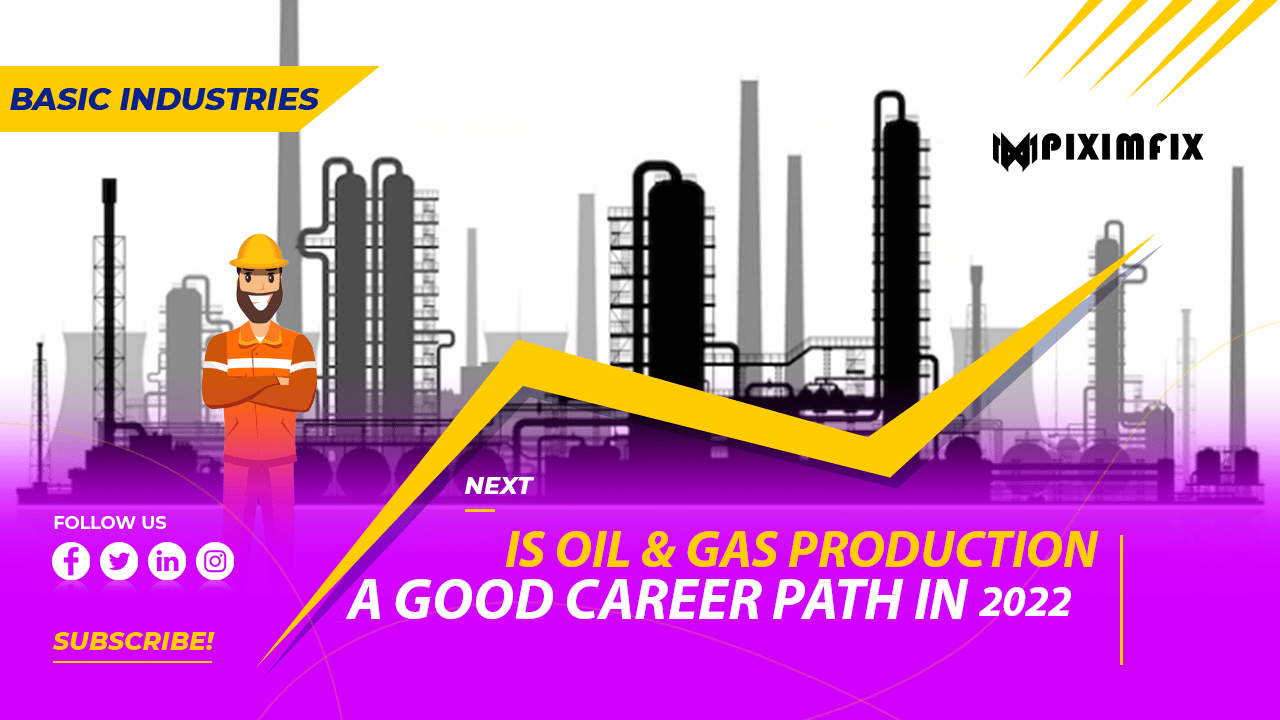 Is Oil & Gas Production A Good Career Path In 2022