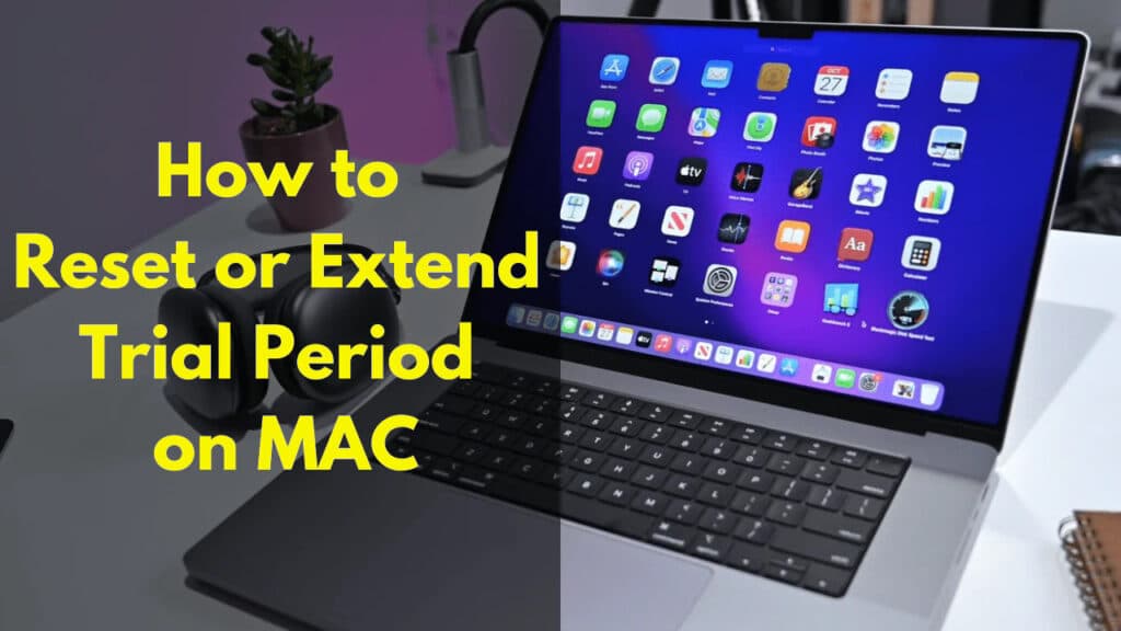 How to reset trial period on mac? extend trial period of any software on mac