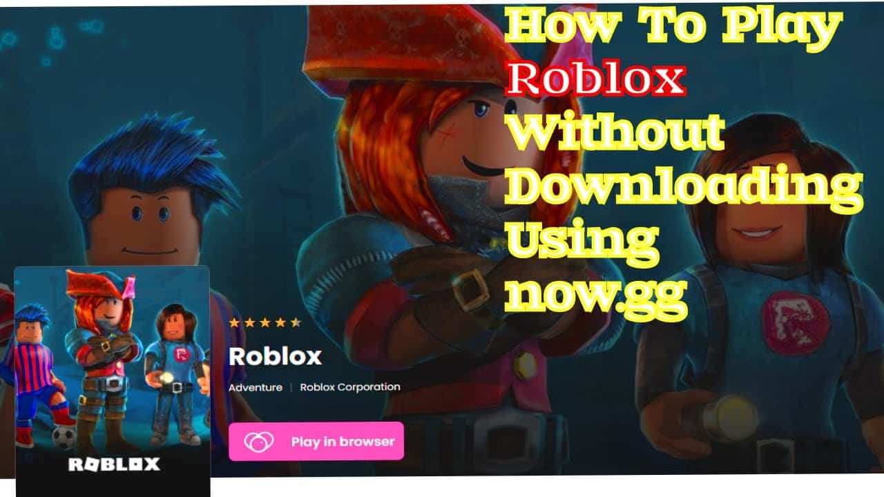 Roblox Unblocked Games, How to Play at School with Now.gg